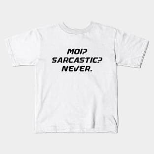 Moi Sarcastic Never - Me Sarcastic Never Funny Humor Sarcasm Attitude T shirt Kids T-Shirt